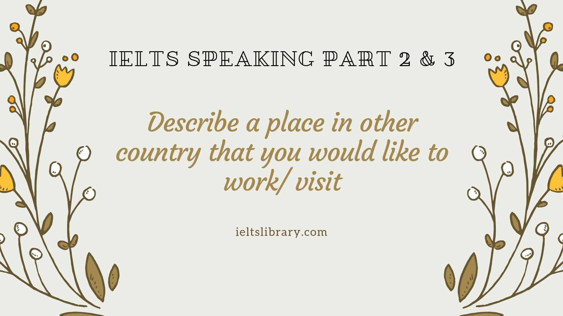 IELTS Speaking Part 2 & 3 Topic: Describe a place in other country that