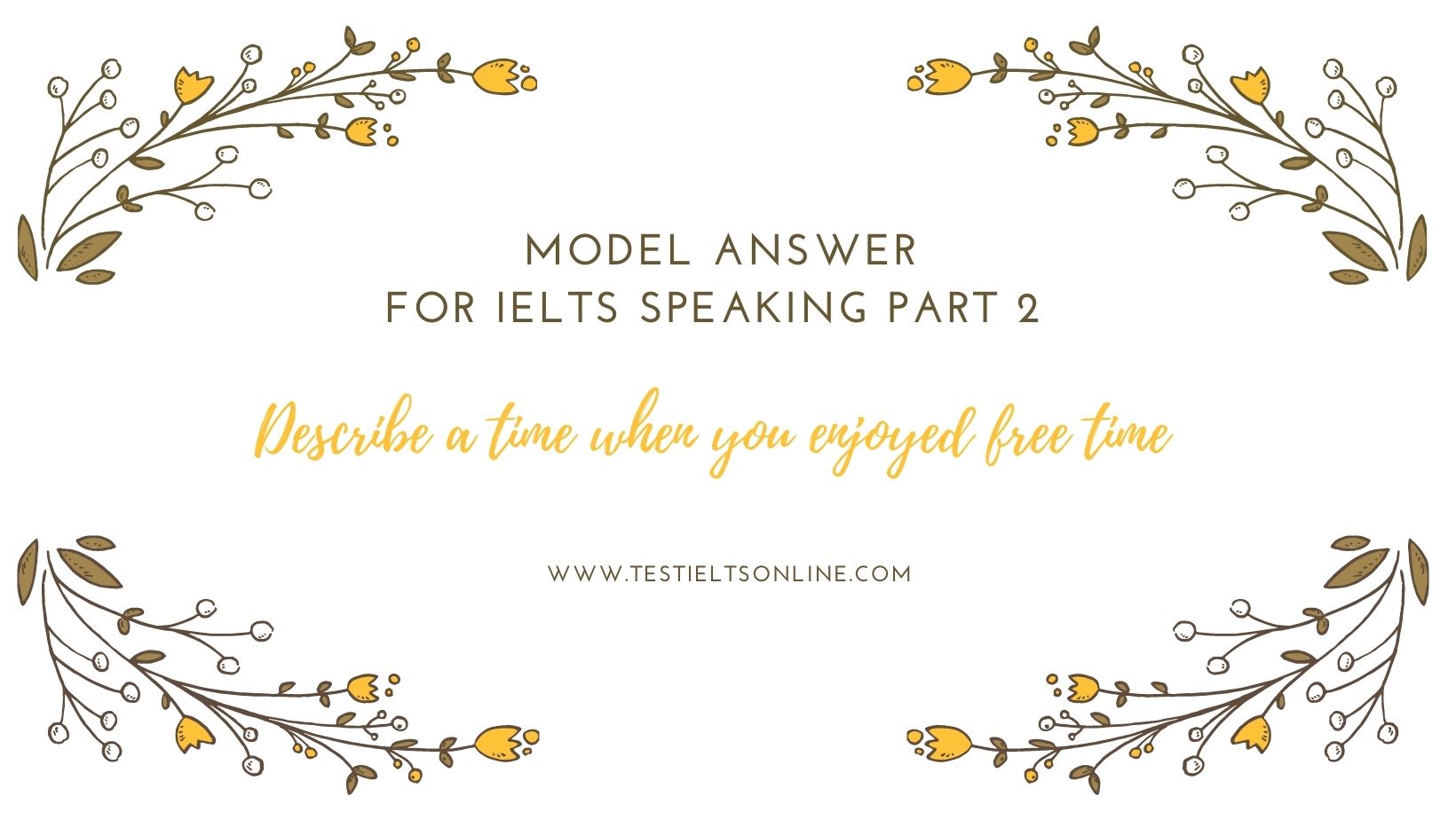 Model Answer For IELTS Speaking Part 2 Topic Describe A Time When 